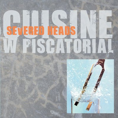 severed-heads-cuisine-w-piscatorial-Cover-Art